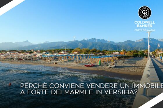 Perché conviene vendere un immobile a Forte dei Marmi e in Versilia?