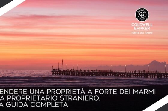 Vendere una proprietà a Forte dei Marmi da proprietario straniero: la guida completa